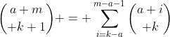{a+m\choose k+1} = \sum_{i=k-a}^{m-a-1}{a+i\choose k}
