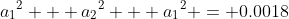 {a_1}^2 + {a_2}^2 + {a_1}^2 = 0.0018