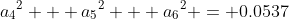 {a_4}^2 + {a_5}^2 + {a_6}^2 = 0.0537