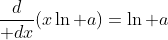 {d\over dx}(x\ln a)=\ln a