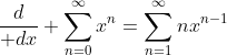 {d\over dx} \sum_{n=0}^{\infty}x^n=\sum_{n=1}^{\infty}nx^{n-1}