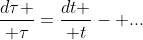 {d\tau \over \tau}={dt \over t}- ...