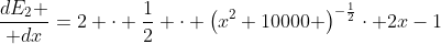 {dE_2 \over dx}=2 \cdot {1\over2} \cdot \left(x^2+10000 \right)^{-{1\over2}}\cdot 2x-1