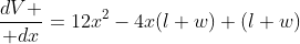 {dV \over dx}=12x^2-4x(l+w)+(l+w)