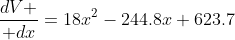 {dV \over dx}=18x^2-244.8x+623.7