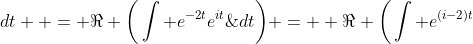 \begin{aligned}& \int e^{{-2t}}\cos{t}\;{dt}  = \Re \bigg(\int e^{-2t}e^{it}\;{dt}\bigg) =  \Re \bigg(\int e^{(i-2)t}\;{dt}\bigg)\\& = \Re \bigg(\frac{e^{(i-2)t}}{i-2}\bigg)+\mathcal{C} = \frac{1}{5}\bigg(e^{-2t}\sin{t}-2e^{-2t}\cos{t}\bigg)+\mathcal{C}.\end{aligned}
