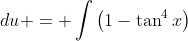 \int\dfrac{\sec^4{x}}{\sec^2{2x}}\;{du} = \int{\left(1-\tan^4{x}\right)}\;{du} = u-\int{\tan^4{x}}\;{du} = \sqrt{\tan{2x}}-\int\tan^4{x}\;{du}.
