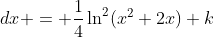 \displaystyle \int\frac{(x+1)\ln(x^2+2x)}{x^2+2x}\;{dx} = \frac{1}{4}\ln^2(x^2+2x)+k