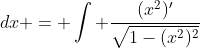 \displaystyle 3. \int \frac{2x}{\sqrt{1-x^4}}\;{dx} = \int \frac{(x^2)'}{\sqrt{1-(x^2)^2}}\;{dx} = \sin^{-1}\left(x^2\right)+k.