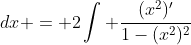 \displaystyle 19. \int \frac{4x}{1-x^4}\;{dx} = 2\int \frac{(x^2)'}{1-(x^2)^2}\;{dx} = 2\tanh^{-1}\left(x^2\right)+k.