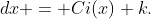 \displaystyle \int\frac{\cos{x}}{x}}\;{dx} = Ci(x)+k.
