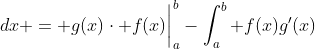 \displaystyle \int_a^b f'(x)g(x)\;{dx} = g(x)\cdot f(x)\bigg|_{a}^{b}-\int_a^b f(x)g'(x)\;{dx} 