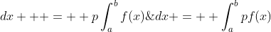 \displaystyle \int_{a}^{b}\bigg\{{p}f(x)+{q}g(x)\bigg\}\;{dx} =  \int_{a}^{b}{p}f(x)\;{dx}+\int_{a}^{b}{q}g(x)\;{dx  } =  p\int_{a}^{b}f(x)\;{dx}+q\int_{a}^{b}g(x)\;{dx} 