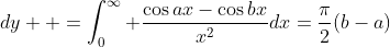 \int^{\infty}_{0}\frac{dx}{x}\int_a^b\sin{yx}\;{dy  }=\int_0^{\infty} \frac{\cos{ax}-\cos{bx}}{x^2}dx=\frac{\pi}{2}(b-a)