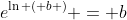 {e^{\ln \left( b \right)}} = b