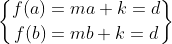 {f(a)=ma+k=d}\brace{f(b)=mb+k=d}