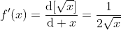 {f}'(x)=\frac{\mathrm{d}[\sqrt{x}]}{\mathrm{d} x}=\frac{1}{2\sqrt{x}}