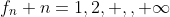 {f_{n}} n=1,2, ,, \infty