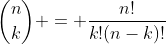 {n\choose{k}} = \frac{n!}{k!(n-k)!}