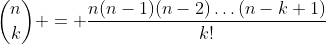 {n\choose{k}} = \frac{n(n-1)(n-2)\dots(n-k+1)}{k!}
