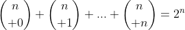 {n\choose 0}+{n\choose 1}+...+{n\choose n}=2^n