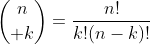 {n\choose k}=\frac{n!}{k!(n-k)!}
