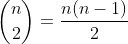 {n\choose2}=\frac{n(n-1)}2