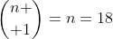 {n \choose 1}=n=18