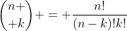 {n \choose k} = \frac{n!}{(n-k)!k!}