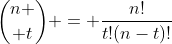 {n \choose t} = \frac{n!}{t!(n-t)!}