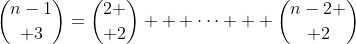 {n-1\choose 3}={2 \choose 2} + \cdots + {n-2 \choose 2}