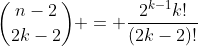 {n-2\choose2k-2} = \frac{2^{k-1}k!}{(2k-2)!}