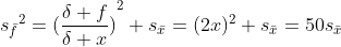 {s_{\bar{f}}}^2={(\frac{\delta f}{\delta x})}^2 s_{\bar{x}}=(2x)^2 s_{\bar{x}}=50s_{\bar{x}}