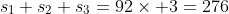 {s_1+s_2+s_3}=92\times 3=276