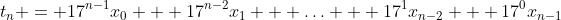{t}_{n} = 17^{n-1}{x}_{0} + 17^{n-2}{x}_{1} + \hdots + 17^{1}{x}_{n-2} + 17^{0}{x}_{n-1}