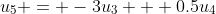 {u_5} = -3{u_3} + 0.5{u_4}