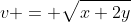 {v} = \sqrt{x+2y}