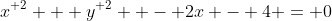 {x}^{ 2} + {y}^{ 2}  - 2x - 4 = 0