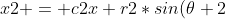{x2 = c2x+r2*sin(\theta 2)*cos(\phi 2)}