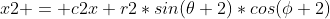 {x2 = c2x+r2*sin(\theta 2)*cos(\phi 2)}