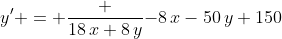 {y' = \frac {18\,x+8\,y}{-8\,x-50\,y+150}}