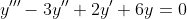 {y}'''-3{y}''+2{y}'+6y=0