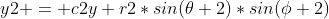 {y2 = c2y+r2*sin(\theta 2)*sin(\phi 2)}