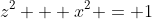 {z^2} + {x^2} = 1
