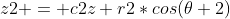 {z2 = c2z+r2*cos(\theta 2)}