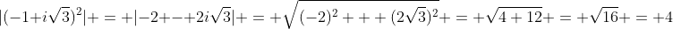 |(-1+i\sqrt{3})^2| = |-2 - 2i\sqrt{3}| = \sqrt{(-2)^2 + (2\sqrt{3})^2} = \sqrt{4+12} = \sqrt{16} = 4