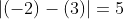 |(-2)-(3)|=5