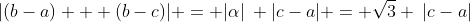 |(b-a) + (b-c)| = |\alpha|\: |c-a| = \sqrt{3} \:|c-a|