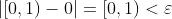 |[0,1)-0|=[0,1)<\varepsilon