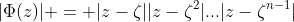 |\Phi(z)| = |z-\zeta||z-\zeta^2|...|z-\zeta^{n-1}|